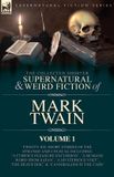 The Leonaur Ltd The Collected Shorter Supernatural & Weird Fiction of Mark Twain - Volume 1