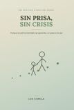 Sin Prisa, Sin Crisis: Porque la calma también se aprende, un paso a la vez