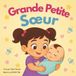 Grande Petite Soeur: Une histoire douce et rassurante pour préparer l’arrivée d’un bébé et devenir grande sœur