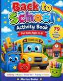 Back to School Activity Book: 79 Fun Coloring Pages, Mazes, Dot to Dot, Tracing, Counting and School Games for Kids Ages 4-8