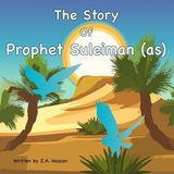 The Independently Published Prophets of Allah: Inspiring Stories of Dedication and Devotion-The Story Of Prophet Suleiman Paperback
