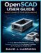 OpenSCAD Independently Published OpenSCAD User Guide Made Simple for Beginners