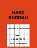 Hard Sudoku for Adults Volume 6: 200 Hard Puzzles • Two Per Page • Large‑Print Logic Challenges for Adults