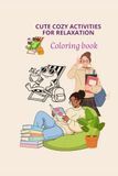 Coloring book: cute cozy activities for relaxation