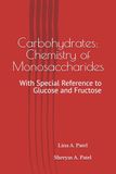 Carbohydrates: Chemistry of Monosaccharides: With Special Reference to Glucose and Fructose