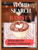Barista Word Search: Coffee-Themed Word Search Puzzle Book for Baristas & Coffee Lovers | 8.5 x 11 Fun Puzzles Featuring Espresso, Latte, Café Culture & More