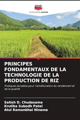 Principes Riz: Principes Fondamentaux de la Technologie de la Production de Riz: Pratiques durables pour l'amélioration du rendement et de la qualité