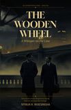 The Wooden Wheel: A Whisper on the Line