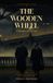 The Wooden Wheel: A Whisper on the Line