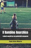 Il Bambino Anarchico: 4 pilastri educativi per una genitorialità consapevole