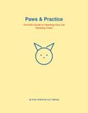 Paws & Practice: The Kid's Guide to Teaching Your Cat Amazing Tricks