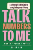 Talk Imagination Imprints Talk Numbers to Me: A Surprisingly Simple Guide to Loving the Language of Money Paperback