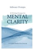 30 Writing Prompts for Mental Clarity: A Guided Reflection Journal