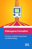 Videogame Routledge Games and Play - Videogame Formalism: On Form, Aesthetic Experience and Methodology