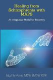Healing Independently Published Healing with MAPS: A New Way Forward with Schizophrenia Paperback