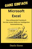 Microsoft Excel: Von der ersten Formel bis zur High-End-Automatisierung mit VBA und Power Query.