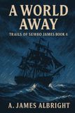 A Trails of Sembo James-A World Away Paperback