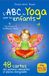 L'ABC du yoga pour les enfants: 48 cartes des postures amusantes et pleines d'originalité