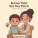 Braver Brave Little Steps Braver Than the Tiny Pinch