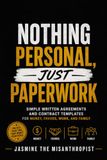 Nothing Personal, Just Paperwork: Simple Written Agreements and Contract Templates for Money, Favors, Work, and Family
