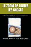 LE ZOOM DE TOUTES LES CHOSES: Le Libre Arbitre des Échelles, des Perspectives et des Dimensions