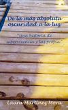 De la más absoluta oscuridad a la luz: Una historia de supervivencia y luz propia