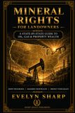 Mineral Rights for Landowners: A State-by-State Guide to Oil, Gas & Property Wealth