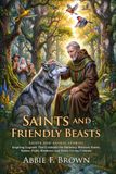 Saints and Friendly Beasts: Medieval Folklore Tales of Animal Companions and Holy Saints