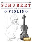 Schubert para o Violino: 10 peças fáciles para o Violino livro para principiantes
