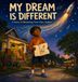 My Dream Is Different: A Story Of Becoming Your Own Author