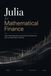 Julia for Mathematical Finance: High-Performance Quantitative Modeling and Algorithmic Trading