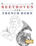 Beethoven for French Horn: 10 Easy Themes for French Horn Beginner Book