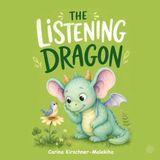 The Listening Dragon: A Heartwarming Children’s Book About Learning to Listen, Empathy, and Social Skills – A Story for Kids Ages 3–6 About Feelings, ... social-emotional learning, and little ones