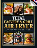 Tefal EasyFry & Grill Air Fryer Cookbook UK Edition