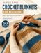 Super Easy Crochet Blankets For Beginners: 50 Step-by-Step Patterns for Cozy Throws, Baby Blankets, Afghans, and Stylish Home Decor