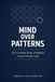 Mind Over Patterns: How to Identify, Break, and Replace Harmful Thought Cycles