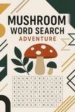 Mushroom Word Search Adventure: Foraging Games & Fungi Puzzles for Skill Boost