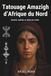 Tatouage Amazigh d’Afrique du Nord: Identité, tradition et idées de motifs