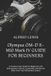 Olympus OM-D E-M10 Mark IV GUIDE FOR BEGINNERS