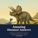 Amazing Dinosaur Answers: Real Questions, Real Answers from the Rocks