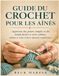 Guide du crochet pour les aînés: Apprenez des points simples et des motifs faciles à votre rythme, même si vous n'avez aucune expérience