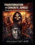 Transformation Brother Naazim Richardson Transformation of Concrete Jungle: The Brother Naazim Richardson Story