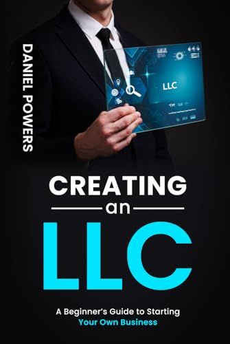 CREATING AN LLC: A BEGINNER’S GUIDE TO STARTING YOUR OWN BUSINESS