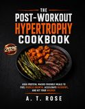 The Post-Workout Hypertrophy Cookbook