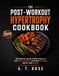 The Post-Workout Hypertrophy Cookbook