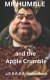 MR Humble MR HUMBLE and the Apple Crumble