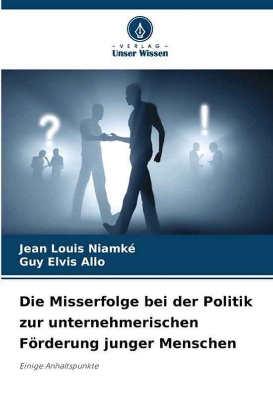 Die Verlag Unser Wissen Die Misserfolge bei der Politik zur unternehmerischen Förderung junger Menschen Paperback