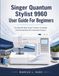 Singer Quantum Stylist 9960 User Guide For Beginners