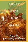 EXCELLENT KEYS TO KEEPING YOUR JOB