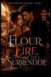 Flour, Oakhaven Flour, Fire, and Surrender: An Oakhaven Second-Chance Romance